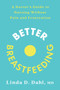 Better Breastfeeding (A Doctor's Guide to Nursing Without Pain and Frustration) by Linda D. Dahl, MD, 9780593233658