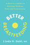 Better Breastfeeding (A Doctor's Guide to Nursing Without Pain and Frustration) by Linda D. Dahl, MD, 9780593233658