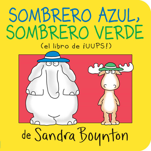 Sombrero azul, sombrero verde (Blue Hat, Green Hat) (Spanish Edition) by Sandra Boynton, Sandra Boynton, 9781534496651
