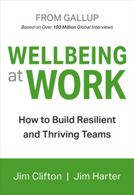 Wellbeing at Work (How to Build Resilient and Thriving Teams) by Jim Clifton, Jim Harter, 9781595622419