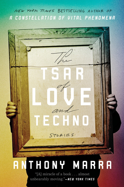 The Tsar of Love and Techno (Stories) by Anthony Marra, 9780770436452