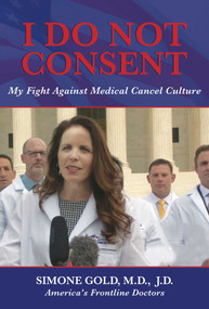 I Do Not Consent (My Fight Against Medical Cancel Culture) by Simone  Gold, 9781637580851