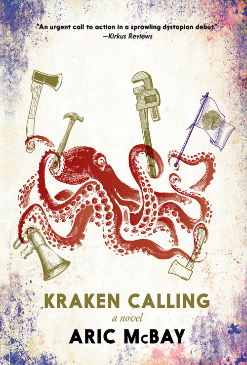 Kraken Calling (A Novel) by Aric McBay, 9781644211441