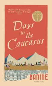 Days in the Caucasus - 9781782274896 by Banine, Anne Thompson-Ahmadova, 9781782274896