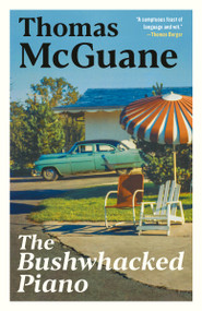 The Bushwhacked Piano by Thomas McGuane, 9780394726427