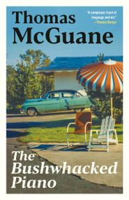 The Bushwhacked Piano by Thomas McGuane, 9780394726427