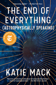 The End of Everything ((Astrophysically Speaking)) - 9781982103552 by Katie Mack, 9781982103552