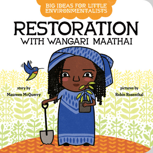 Big Ideas for Little Environmentalists: Restoration with Wangari Maathai by Maureen McQuerry, Robin Rosenthal, 9780593323687