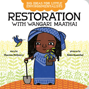 Big Ideas for Little Environmentalists: Restoration with Wangari Maathai by Maureen McQuerry, Robin Rosenthal, 9780593323687