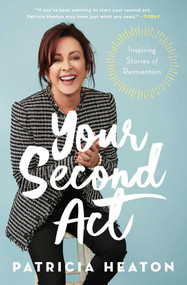 Your Second Act (Inspiring Stories of Reinvention) - 9781982141615 by Patricia Heaton, 9781982141615