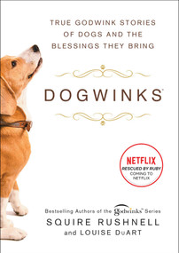 Dogwinks (True Godwink Stories of Dogs and the Blessings They Bring) by SQuire Rushnell, Louise DuArt, 9781982149215