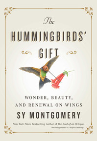 The Hummingbirds' Gift (Wonder, Beauty, and Renewal on Wings) by Sy Montgomery, 9781982176082
