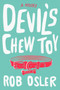 Devil's Chew Toy (A Novel) by Rob Osler, 9781643859439