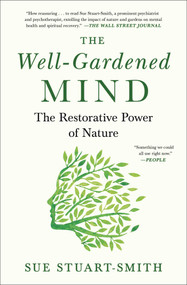 The Well-Gardened Mind (The Restorative Power of Nature) - 9781476794488 by Sue Stuart-Smith, 9781476794488