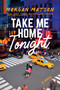 Take Me Home Tonight by Morgan Matson, 9781481498982