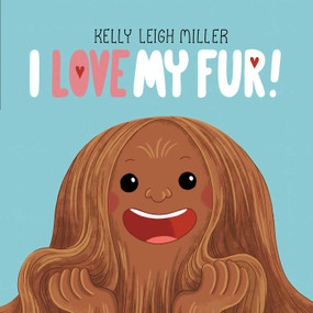 I Love My Fur! by Kelly Leigh Miller, Kelly Leigh Miller, 9781534478954