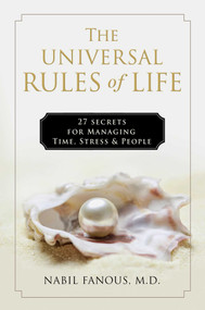 The Universal Rules of Life (27 Secrets for Managing Time, Stress, and People) by Nabil Fanous, 9781637630235