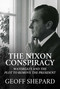 The Nixon Conspiracy (Watergate and the Plot to Remove the President) by Geoff Shepard, 9781642937152