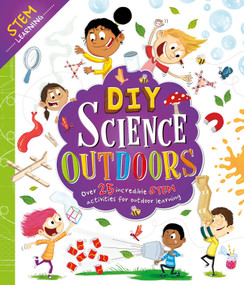 DIY Science Outdoors (with Over 25 Experiments to Do at Home!) by IglooBooks, Karl West, 9781800228573