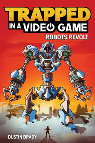 Trapped in a Video Game (Robots Revolt) - 9781449496234 by Dustin Brady, Jesse Brady, 9781449496234