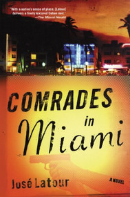 Comrades in Miami (A Novel) by José Latour, 9780802142795