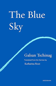 The Blue Sky (A Novel) by Galsan Tschinag, Katharina Rout, 9781571311399