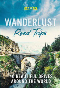 Wanderlust Road Trips (40 Beautiful Drives Around the World) by Moon Travel Guides, 9781640495999