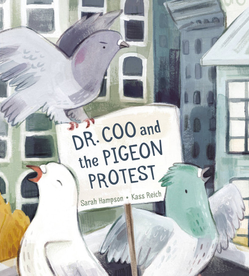 Dr. Coo and the Pigeon Protest by Sarah Hampson, Kass Reich, 9781771383615