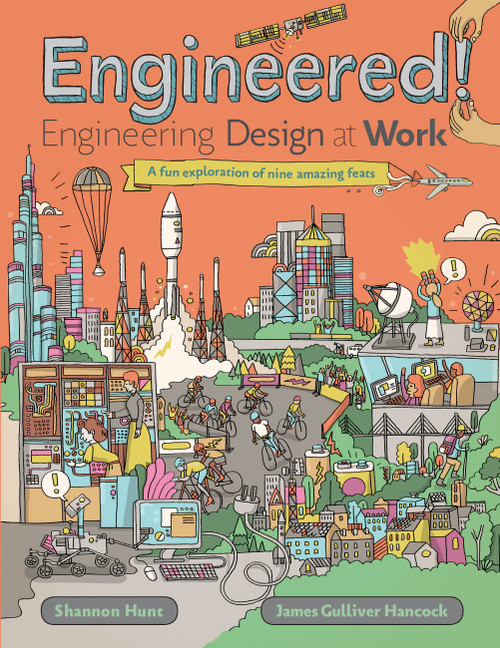 Engineered! (Engineering Design at Work) by Shannon Hunt, James Gulliver Hancock, 9781771385602