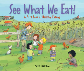 See What We Eat! (A First Book of Healthy Eating) by Scot Ritchie, Scot Ritchie, 9781771386180