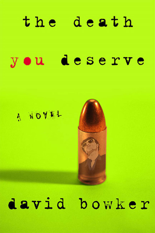 The Death You Deserve (A Novel) by David Bowker, 9780312311780