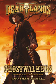 Deadlands: Ghostwalkers by Jonathan Maberry, 9780765375261
