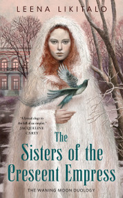 The Sisters of the Crescent Empress (The Waning Moon Duology) by Leena Likitalo, 9780765395450