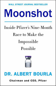 Moonshot (Inside Pfizer's Nine-Month Race to Make the Impossible Possible) by Dr. Albert Bourla, 9780063210790