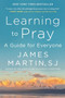 Learning to Pray (A Guide for Everyone) - 9780062643247 by James Martin, 9780062643247