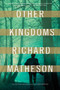 Other Kingdoms by Richard Matheson, 9780765327697