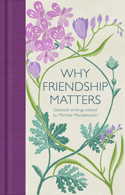 Why Friendship Matters by Michèle Mendelssohn, 9781529032659