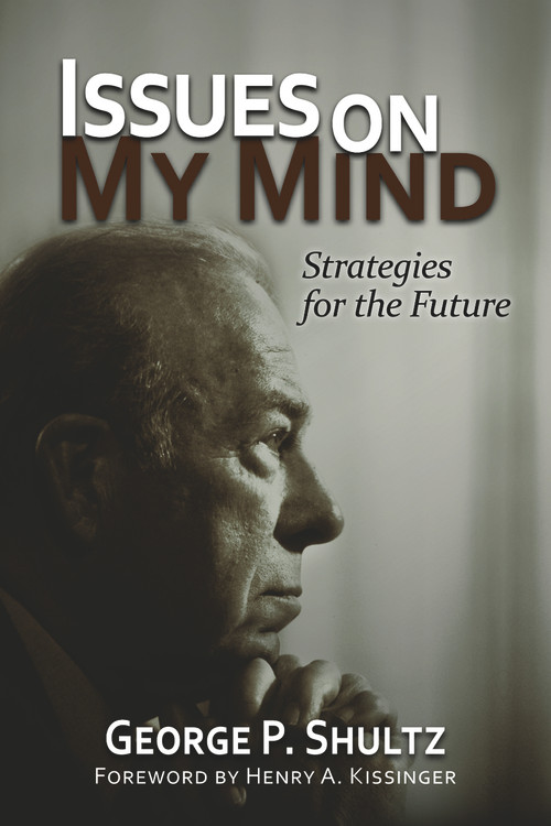 Issues on My Mind (Strategies for the Future) - 9780817916251 by George P. Shultz, Henry A. Kissinger, 9780817916251