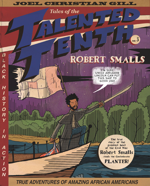 Robert Smalls (Tales of the Talented Tenth, no. 3) by Joel Christian Gill, Qiana Whitted, 9781682750667