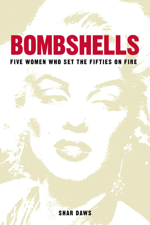 Bombshells (Five Women Who Set the Fifties on Fire) by Shar Daws, 9780750992183