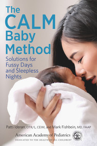 The CALM Baby Method (Solutions for Fussy Days and Sleepless Nights) by Patti Ideran, Mark Fishbein, 9781610024822