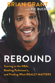 Rebound (Soaring in the NBA, Battling Parkinson's, and Finding What Really Matters) by Brian Grant, Ric Bucher, 9781629378114