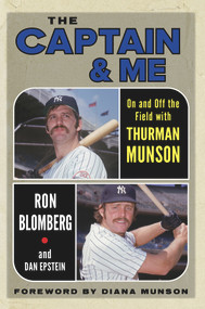 The Captain & Me (On and Off the Field with Thurman Munson) by Ron Blomberg, Dan Epstein, Diana Munson, 9781629378541