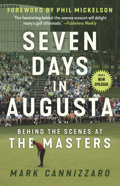 Seven Days in Augusta (Behind the Scenes At the Masters) - 9781629378763 by Mark Cannizzaro, Phil Mickelson, 9781629378763