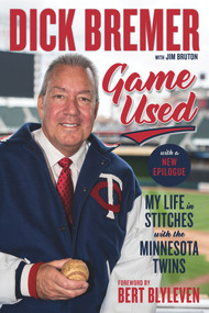Dick Bremer: Game Used (My Life in Stitches With the Minnesota Twins) - 9781629378770 by Dick Bremer, Jim Bruton, Bert Blyleven, 9781629378770