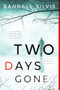 Two Days Gone by Randall Silvis, 9781492639732
