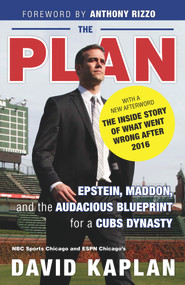 The Plan (Epstein, Maddon, and the Audacious Blueprint for a Cubs Dynasty) - 9781629378824 by David Kaplan, Anthony Rizzo, Bud Selig, 9781629378824