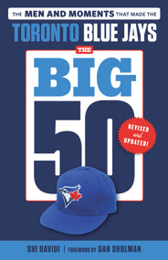 The Big 50: Toronto Blue Jays by Shi Davidi, Dan Shulman, 9781629378916