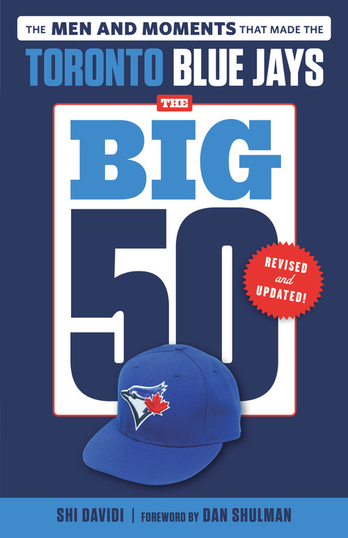 The Big 50: Toronto Blue Jays by Shi Davidi, Dan Shulman, 9781629378916