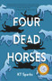 Four Dead Horses by KT Sparks, 9781646030668